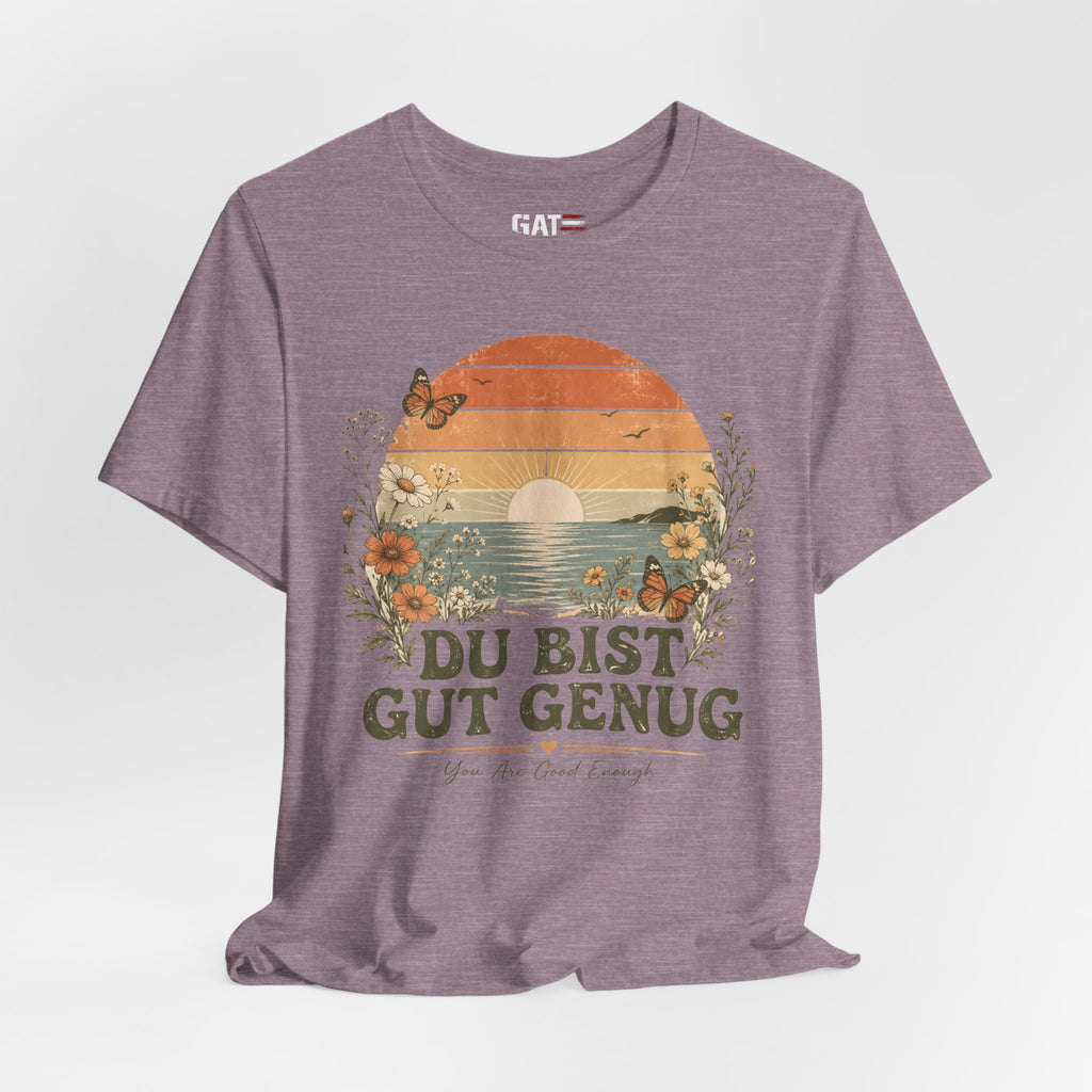 Du Bist Gut Genug Shirt, Viral German Meme Tee, You Are Good Enough Shirt, Butterfly Floral Sunset Aesthetic Tee