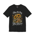 Have the Day You Deserve Sunflower Shirt, Funny Western Cowgirl Tee, Floral Cowboy Boot Shirt, Sarcastic Country Graphic Tee