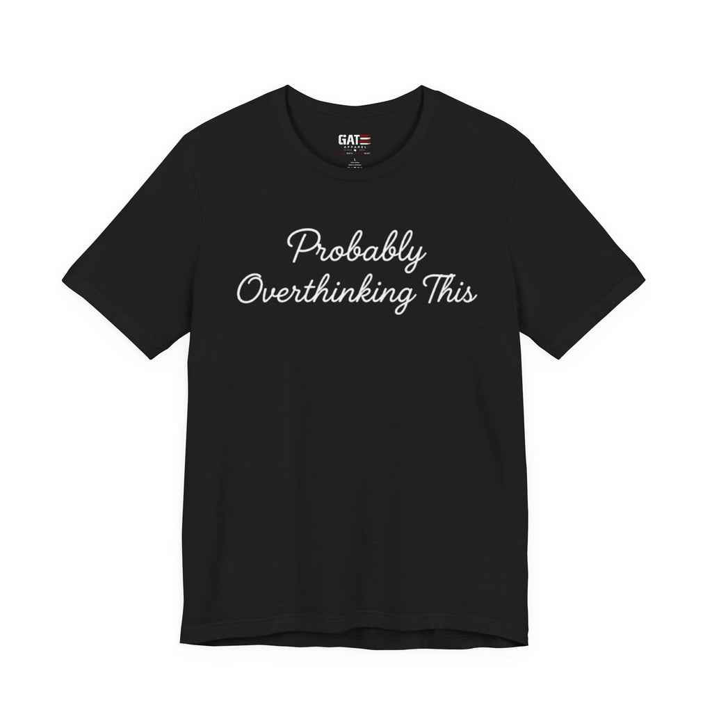Probably Overthinking This Shirt, Funny Introvert Tee, Anxiety Humor Shirt, Sarcastic Graphic T Shirt, Overthinker Gift