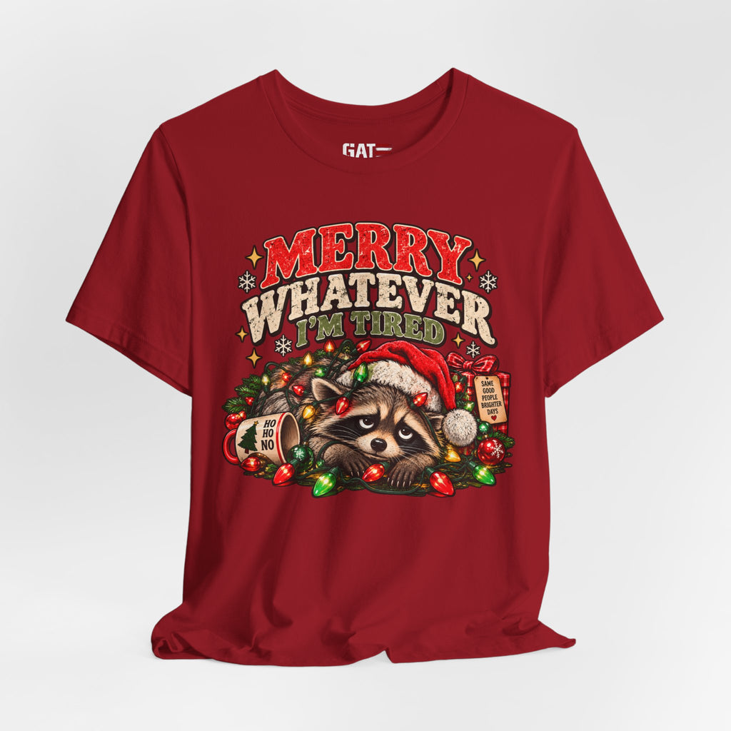 Merry Whatever Raccoon Christmas Shirt | Funny Holiday Tee