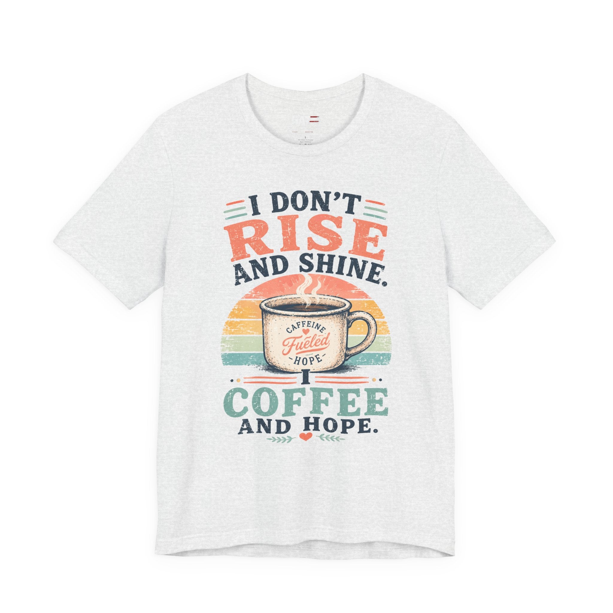 Coffee and Hope T-Shirt — I Don't Rise and Shine Vintage Coffee Tee