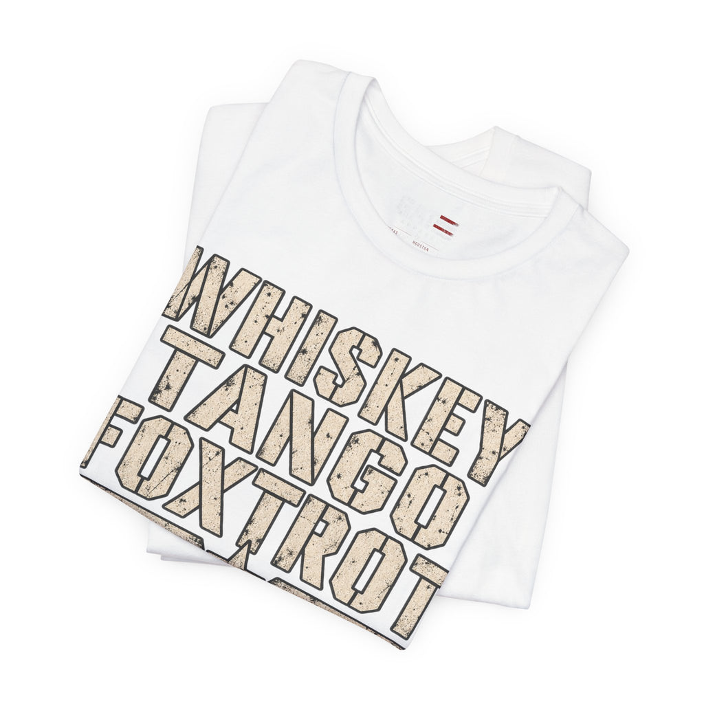 Whiskey Tango Foxtrot Tee – Mission Status: Questionable