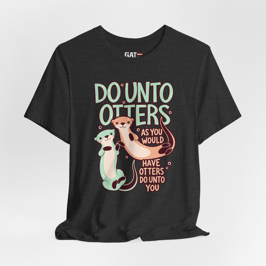 Do Unto Otters Tee — Cute Otter Kindness Graphic T-Shirt