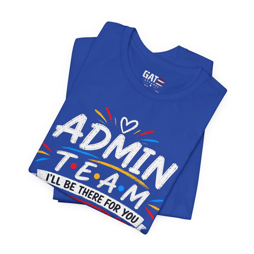 Admin Team Tee, Teacher Squad Shirt, School Administration Shirt, Grade Level Team Gift, School Staff Apparel, Friends Theme