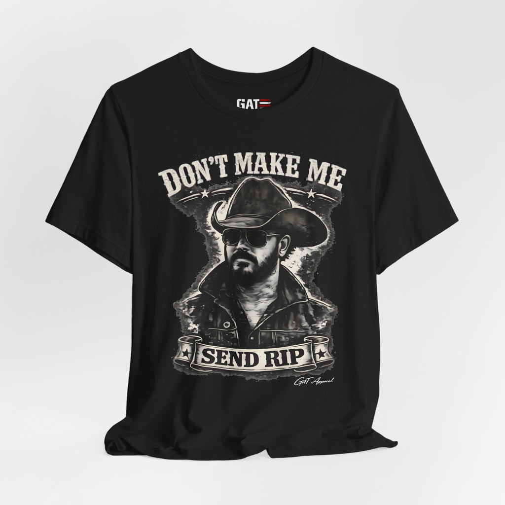 Don't Make Me Send Rip Shirt | Dutton Ranch | Yellowstone Inspired Graphic T-Shirt
