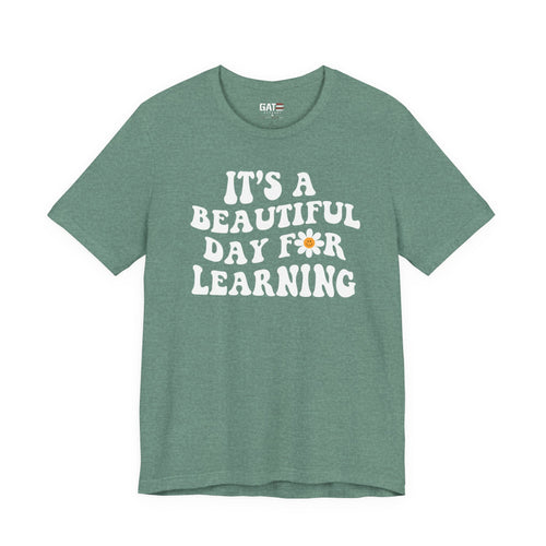 Beautiful Day for Learning Shirt | Teacher Tee