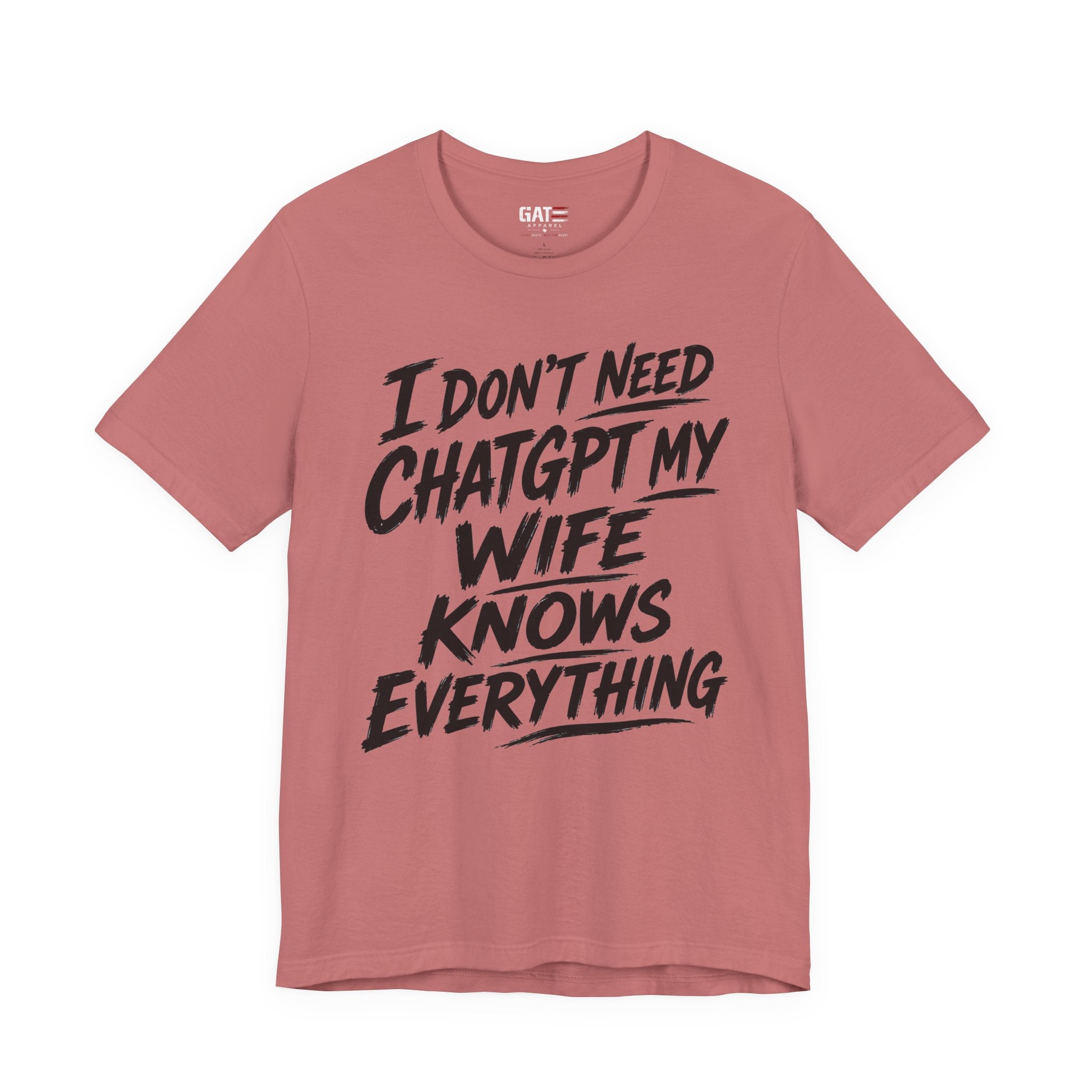 I Don't Need ChatGPT My Wife Knows Everything T-Shirt
