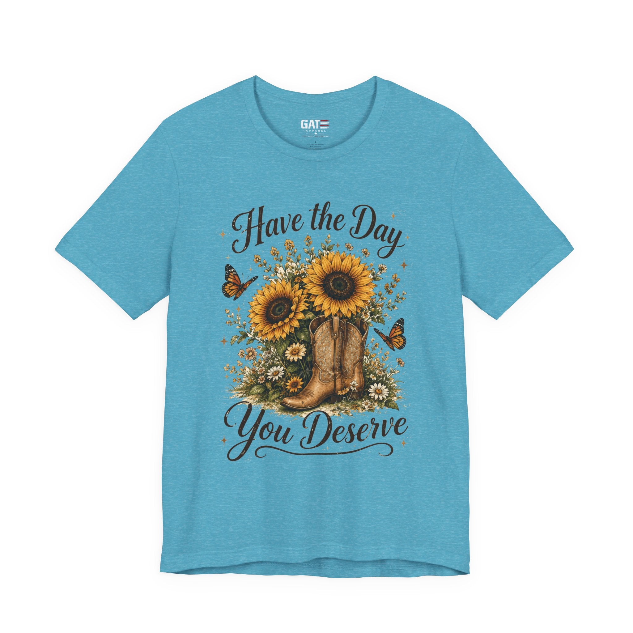Have the Day You Deserve Sunflower Shirt, Funny Western Cowgirl Tee, Floral Cowboy Boot Shirt, Sarcastic Country Graphic Tee