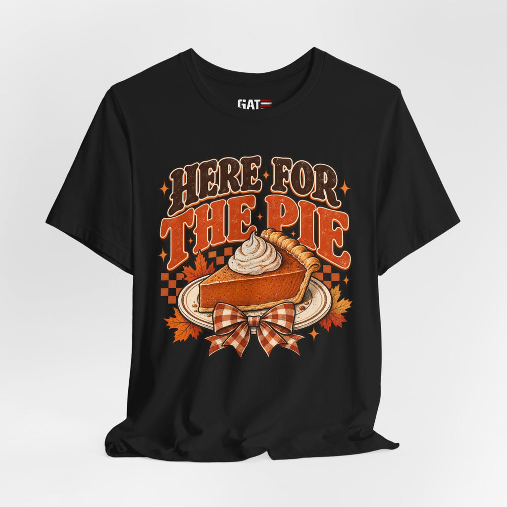 Here For The Pie T-Shirt — Retro Pumpkin Pie Thanksgiving Tee