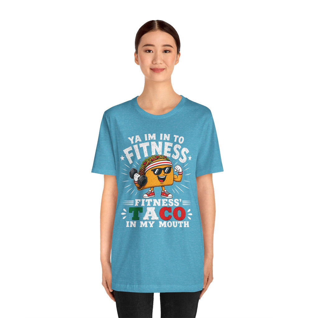 Ya I'm Into Fitness|Fitness Taco In My Mouth Funny Taco Shirt | Cute Food Lover Graphic Tee