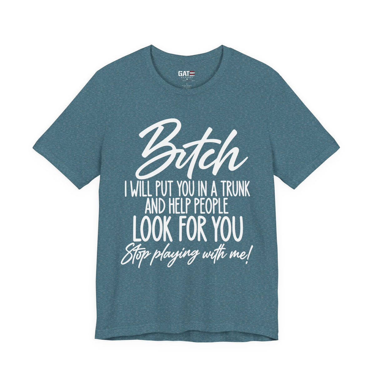 Bitch I Will Put You in a Trunk Funny Graphic T-Shirt | Sassy Humor Tee