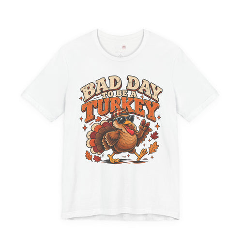 Bad Day to Be a Turkey Tee - Funny Thanksgiving Turkey T‑Shirt