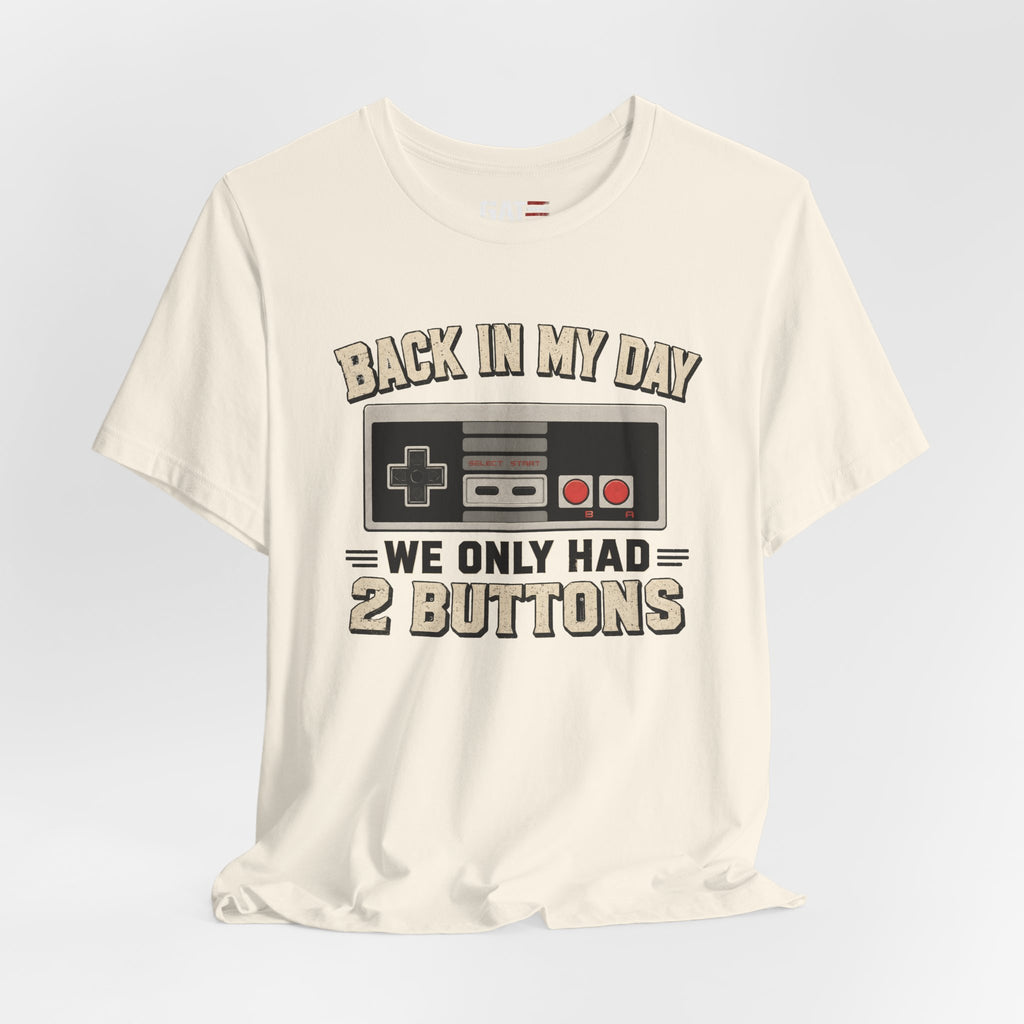 Retro Gamer Shirt, Back In My Day We Only Had 2 Buttons, Vintage Gaming T Shirt, Old School Video Game Tee, Gamer Dad Gift, Nerd Shirt