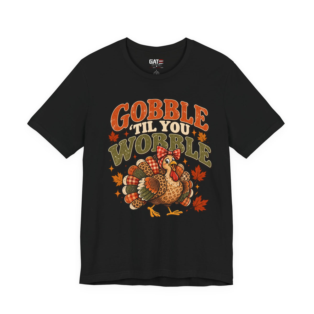 Gobble 'Til You Wobble Shirt | Thanksgiving Turkey Tee