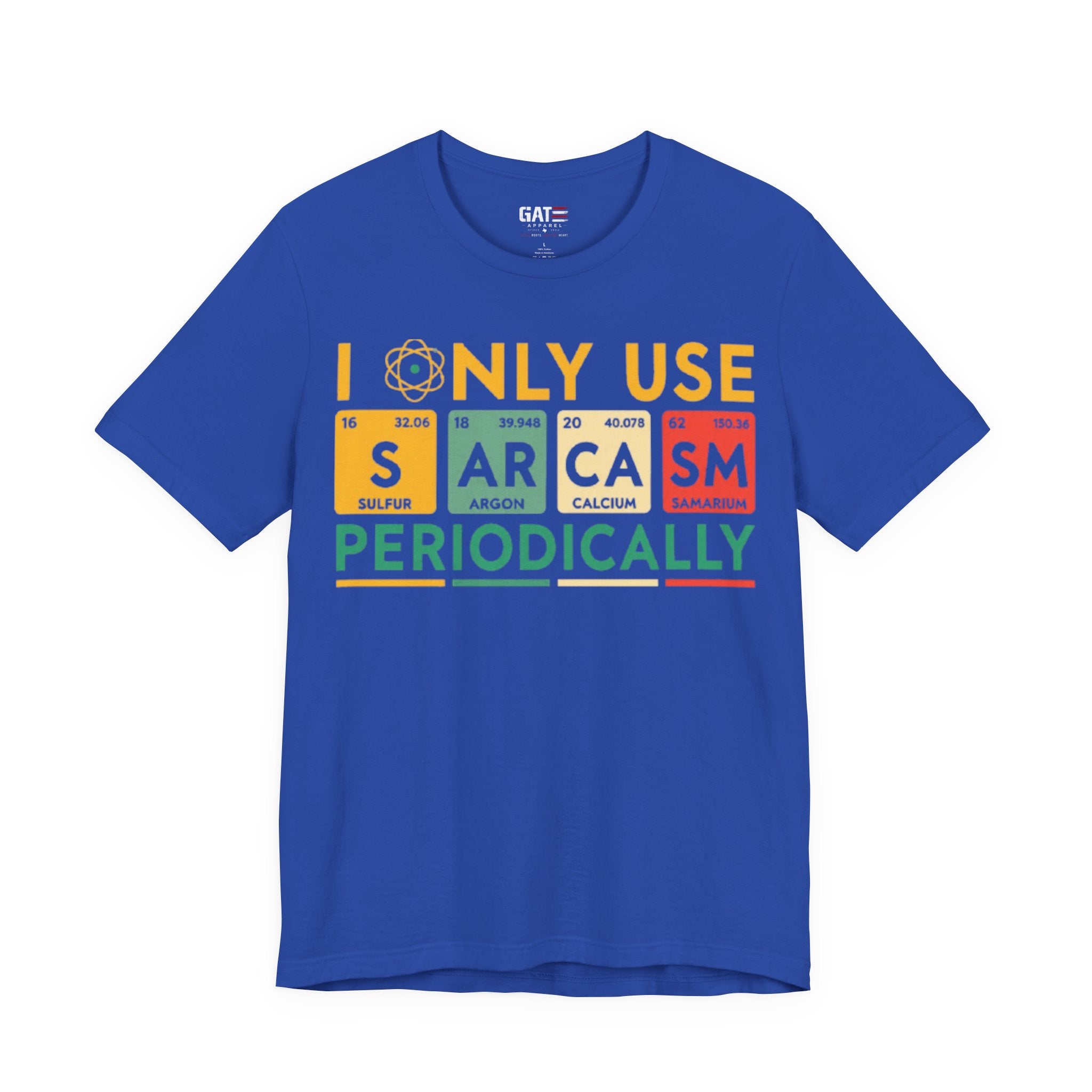 Sarcasm Periodically T-Shirt — Funny Science Nerd Tee (I Only Use Sarcasm Periodically)