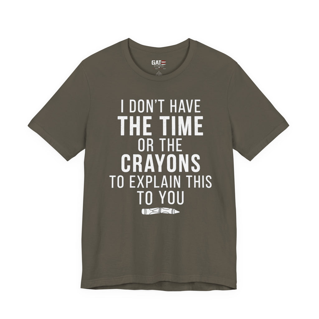 "I Don't Have The Time or The Crayons to Explain This to You"