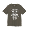 "I Don't Have The Time or The Crayons to Explain This to You"