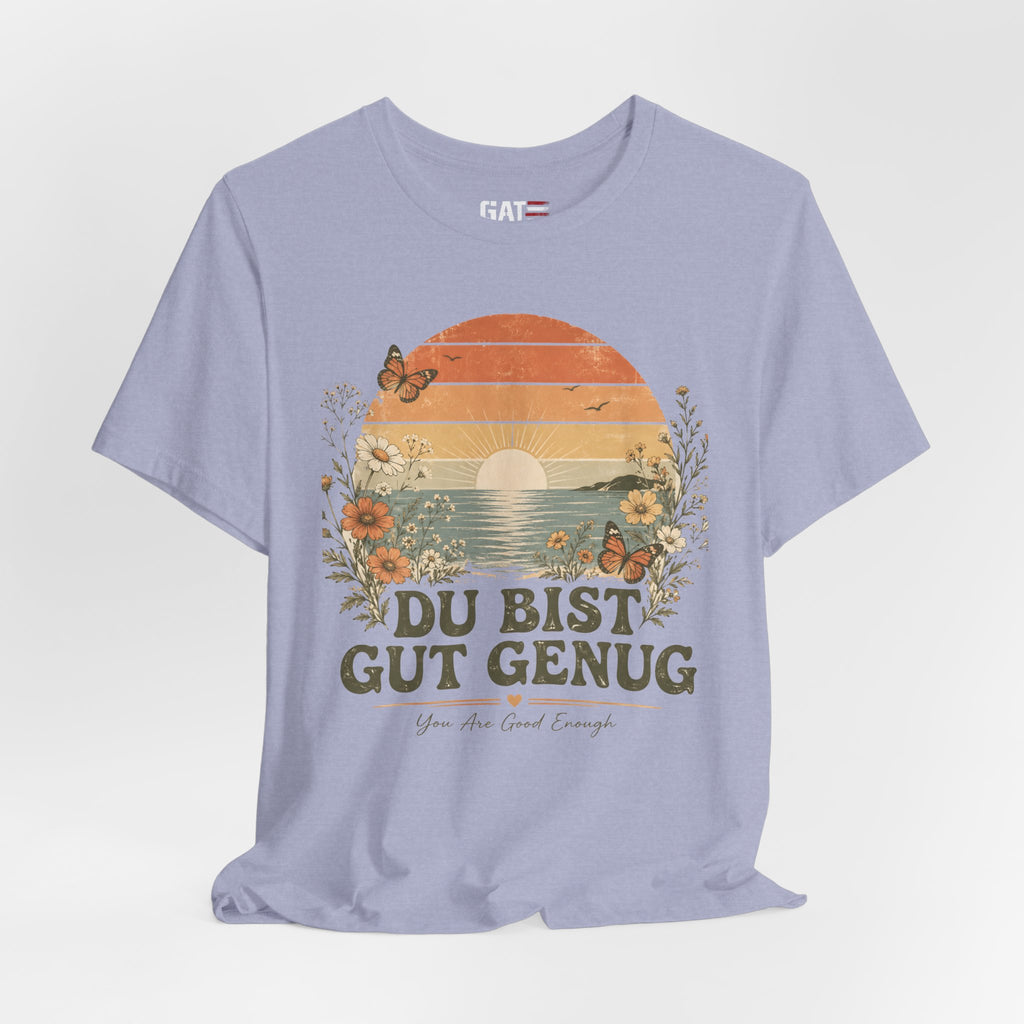 Du Bist Gut Genug Shirt, Viral German Meme Tee, You Are Good Enough Shirt, Butterfly Floral Sunset Aesthetic Tee