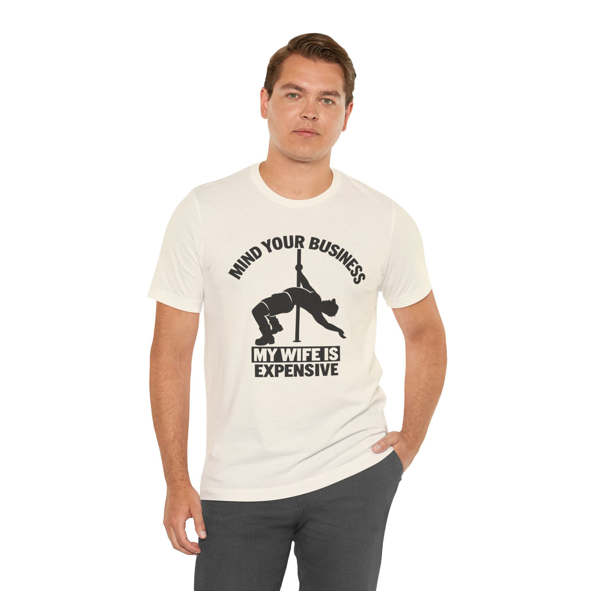 Mind Your Business "My Wife Is Expensive" Tee - Funny Pole Dancer Shirt