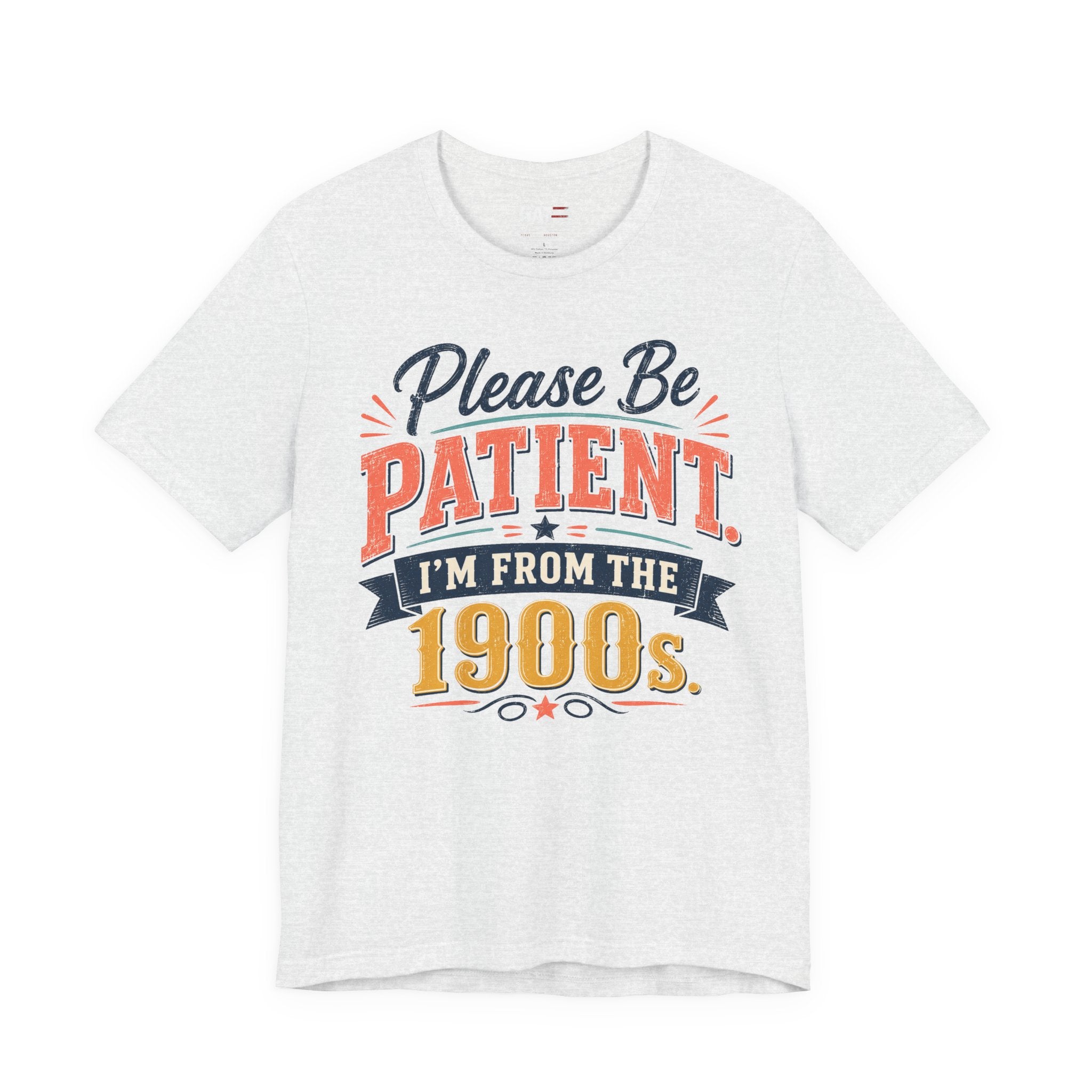 Please Be Patient I'm From the 1900s T-Shirt