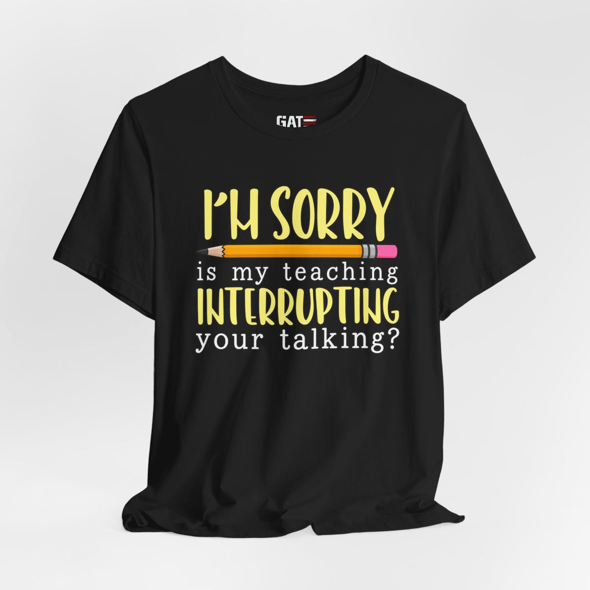 Funny Teacher Shirt – Is My Teaching Interrupting Your Talking? – product photo