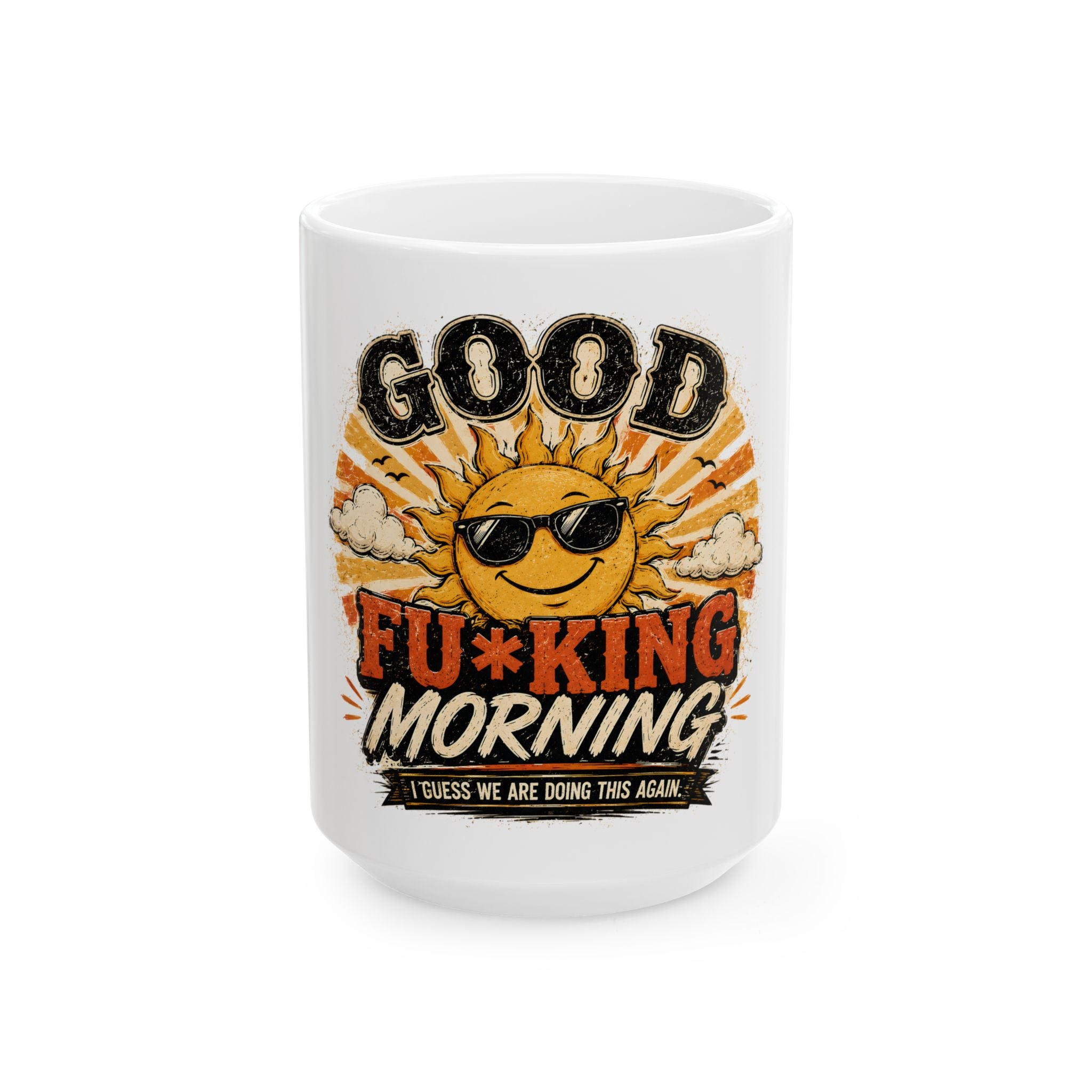 Good Fu*king Morning Coffee Mug, Funny Morning Mug, Sarcastic Sunrise Cup, Gift for Coworker, Office Humor Mug