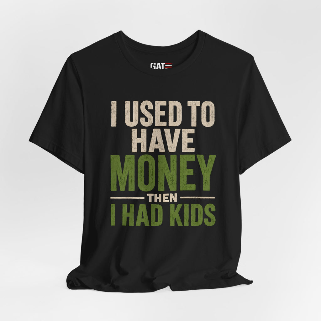 I Used To Have Money Then I Had Kids Shirt, Funny Parent Tee, Mom Life Shirt, Dad Humor Gift, Parenting Shirt, Mother's Day Tee