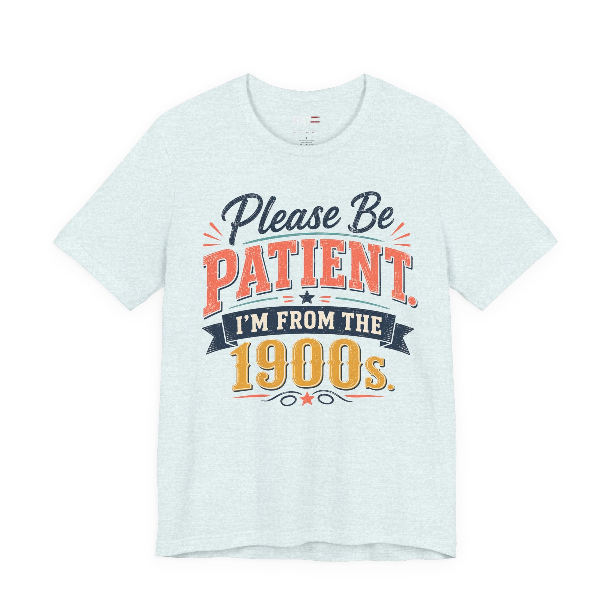 Please Be Patient I'm From the 1900s T-Shirt