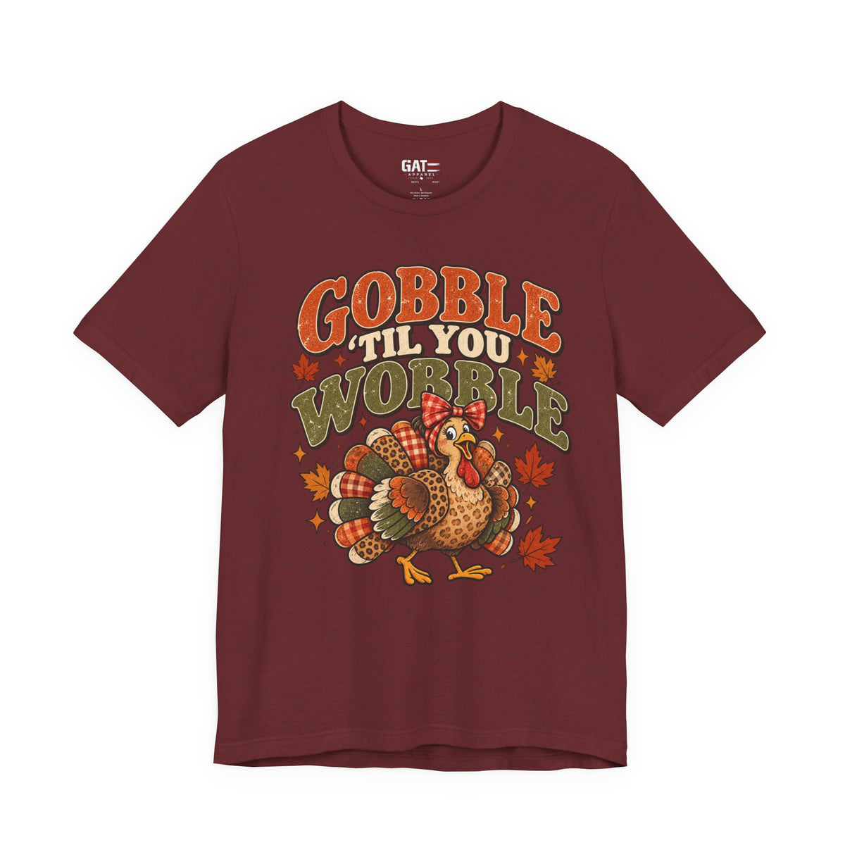 Gobble 'Til You Wobble Shirt | Thanksgiving Turkey Tee