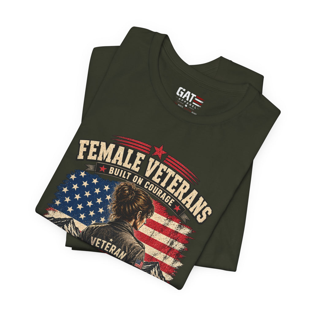 Female Veterans T-Shirt - "Built on Courage, Stronger Than Yesterday" Patriotic Veteran Tee