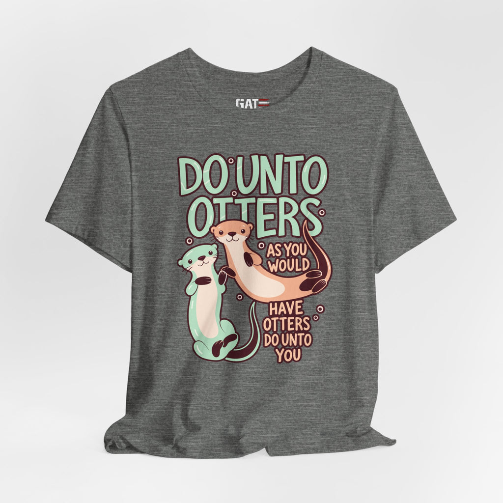 Do Unto Otters Tee — Cute Otter Kindness Graphic T-Shirt