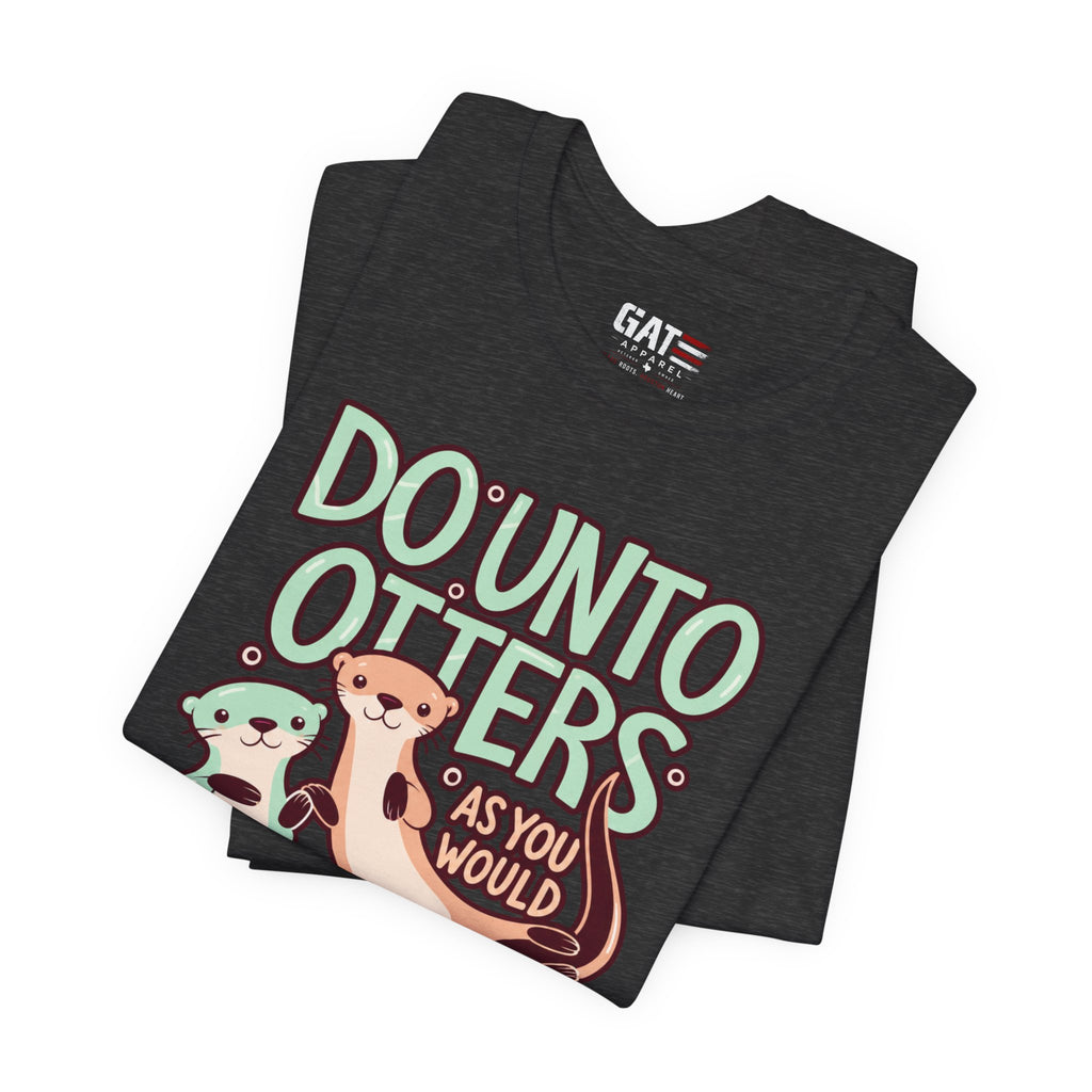 Do Unto Otters Tee — Cute Otter Kindness Graphic T-Shirt