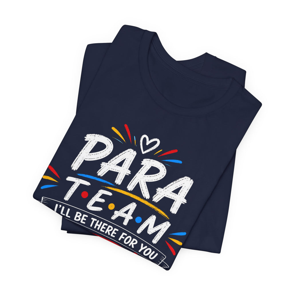Para Team Tee, Teacher Squad Shirt, Paraprofessional Teacher Shirt, Grade Level Team Gift, School Staff Apparel, Friends Theme