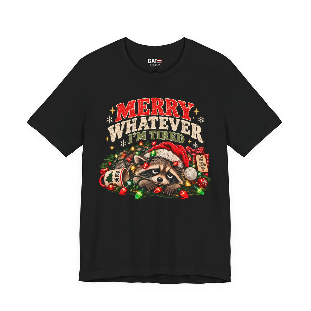 Merry Whatever Raccoon Christmas Shirt | Funny Holiday Tee