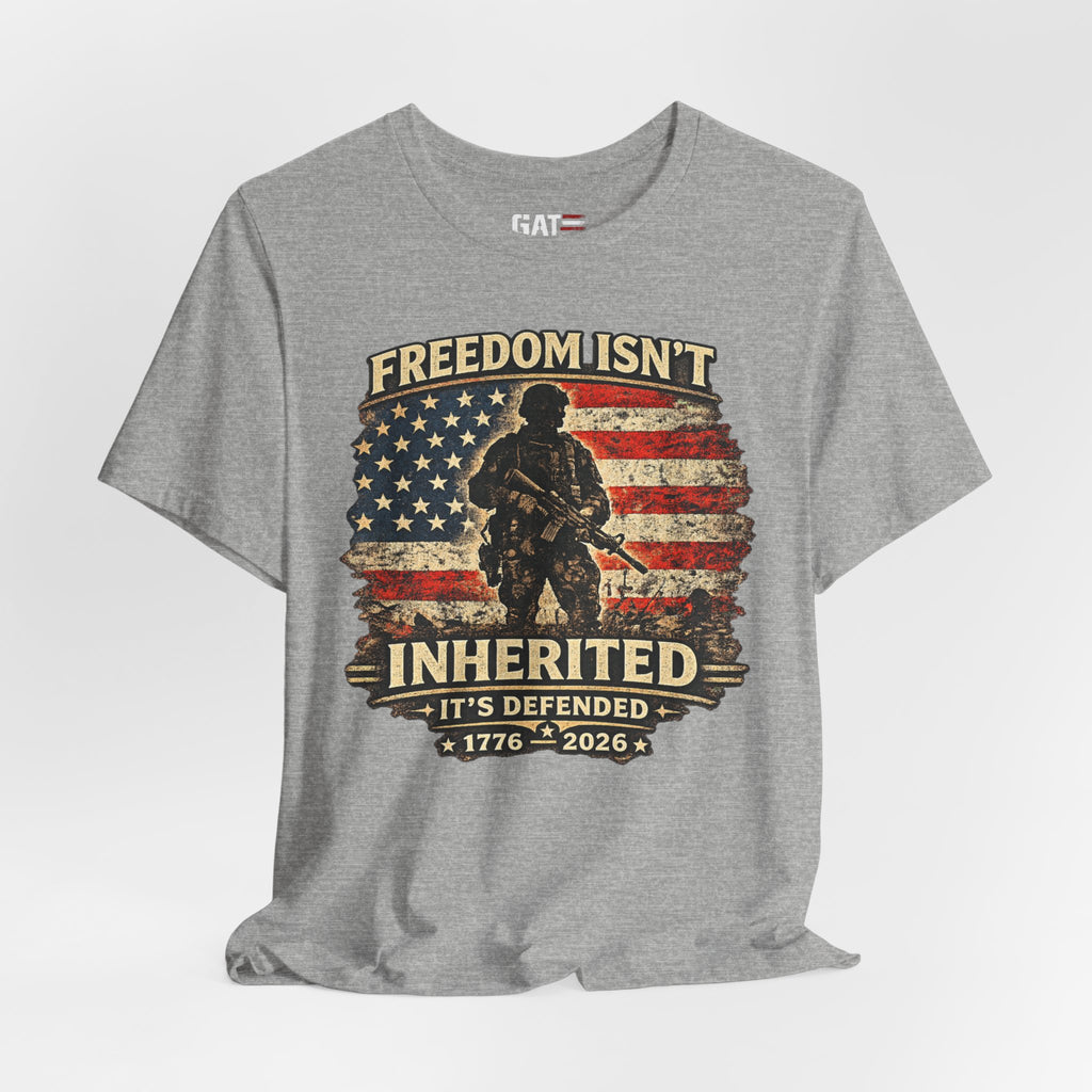Freedom Isn't Inherited Tee — Patriotic Veteran American Flag T‑Shirt (1776–2026)