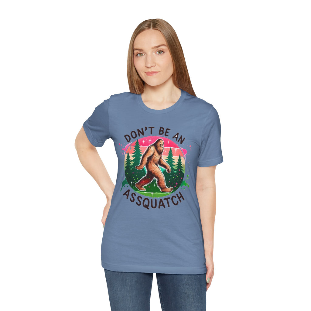 Don't Be An Assquatch Bigfoot T-Shirt — Funny Sasquatch Graphic Tee