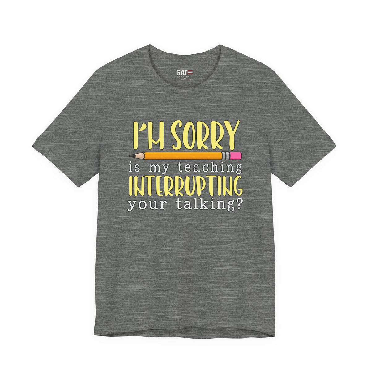 Funny Teacher Shirt – Is My Teaching Interrupting Your Talking? – product photo
