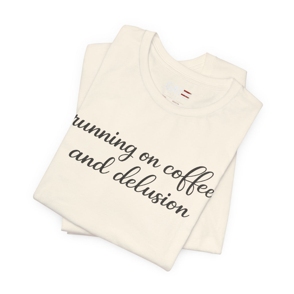 Running on Coffee and Delusion Shirt, Funny Coffee Lover Tee, Sarcastic Minimalist Shirt, Trendy Script Graphic Tee