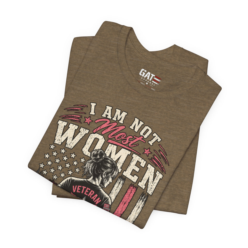 Female Vet I Am Not Most Women Veteran T‑Shirt — Patriotic Female Veteran Tee