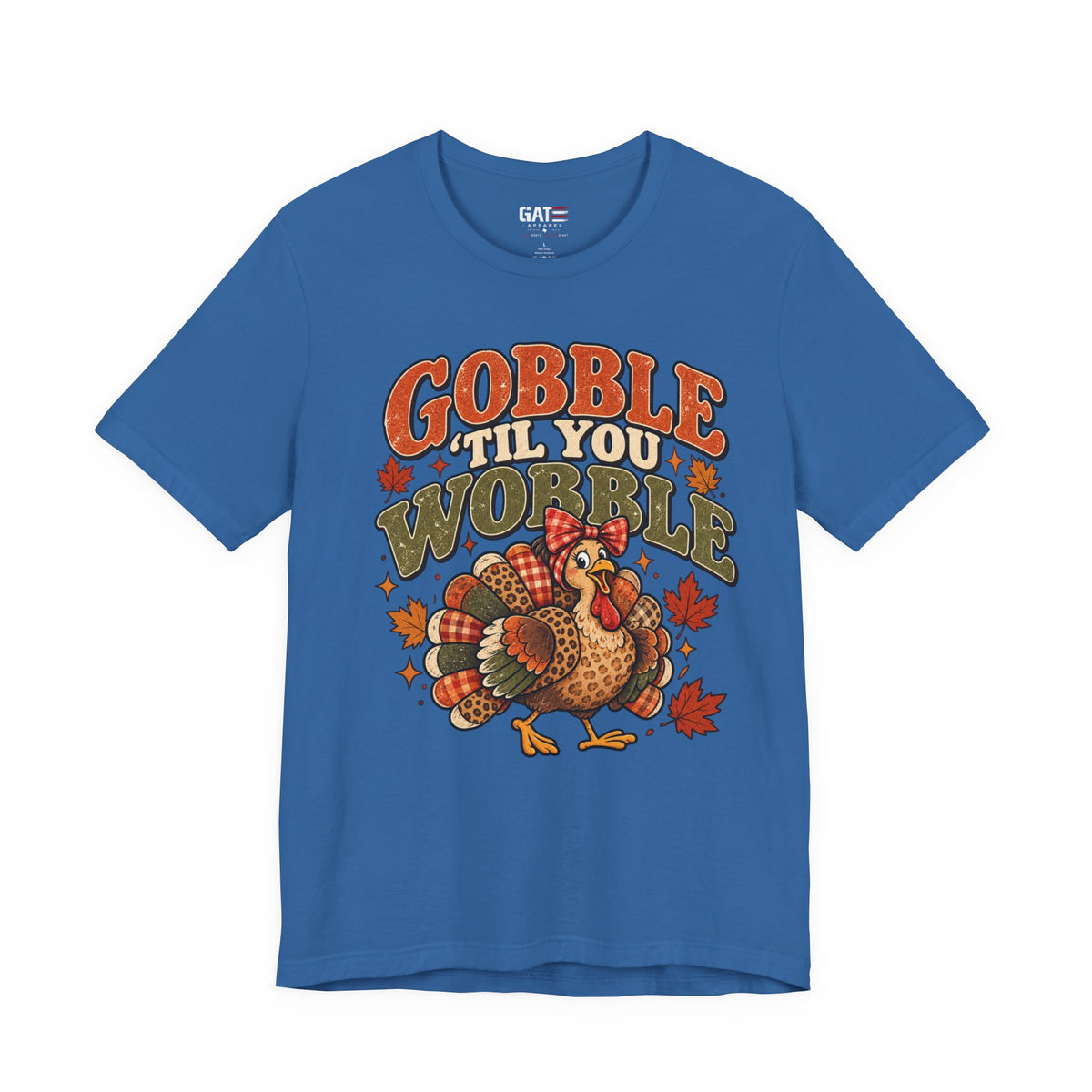 Gobble 'Til You Wobble Shirt | Thanksgiving Turkey Tee
