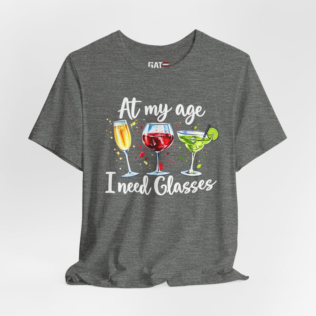 At My Age I Need Glasses humorous cocktail glasses graphic T-shirt - product image 30