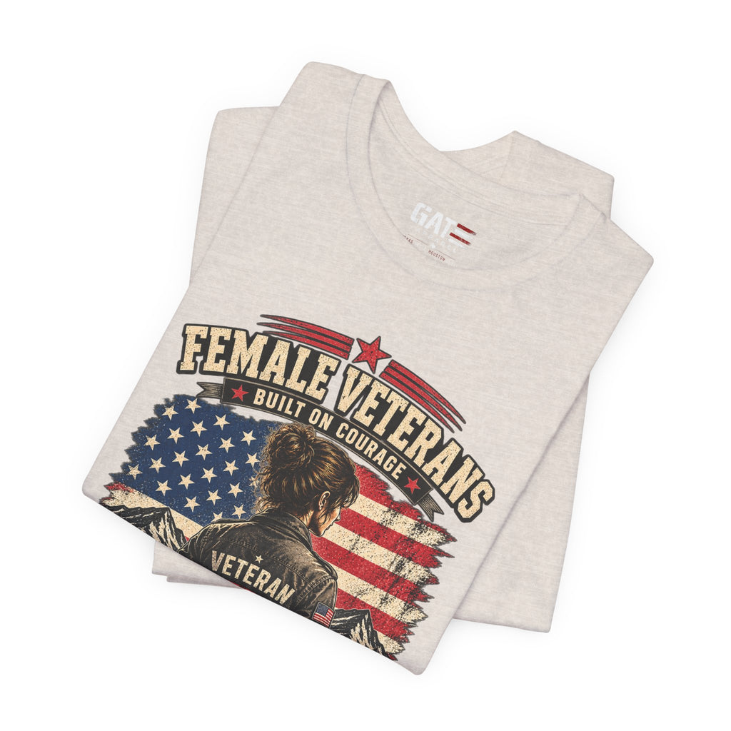Female Veterans T-Shirt - "Built on Courage, Stronger Than Yesterday" Patriotic Veteran Tee