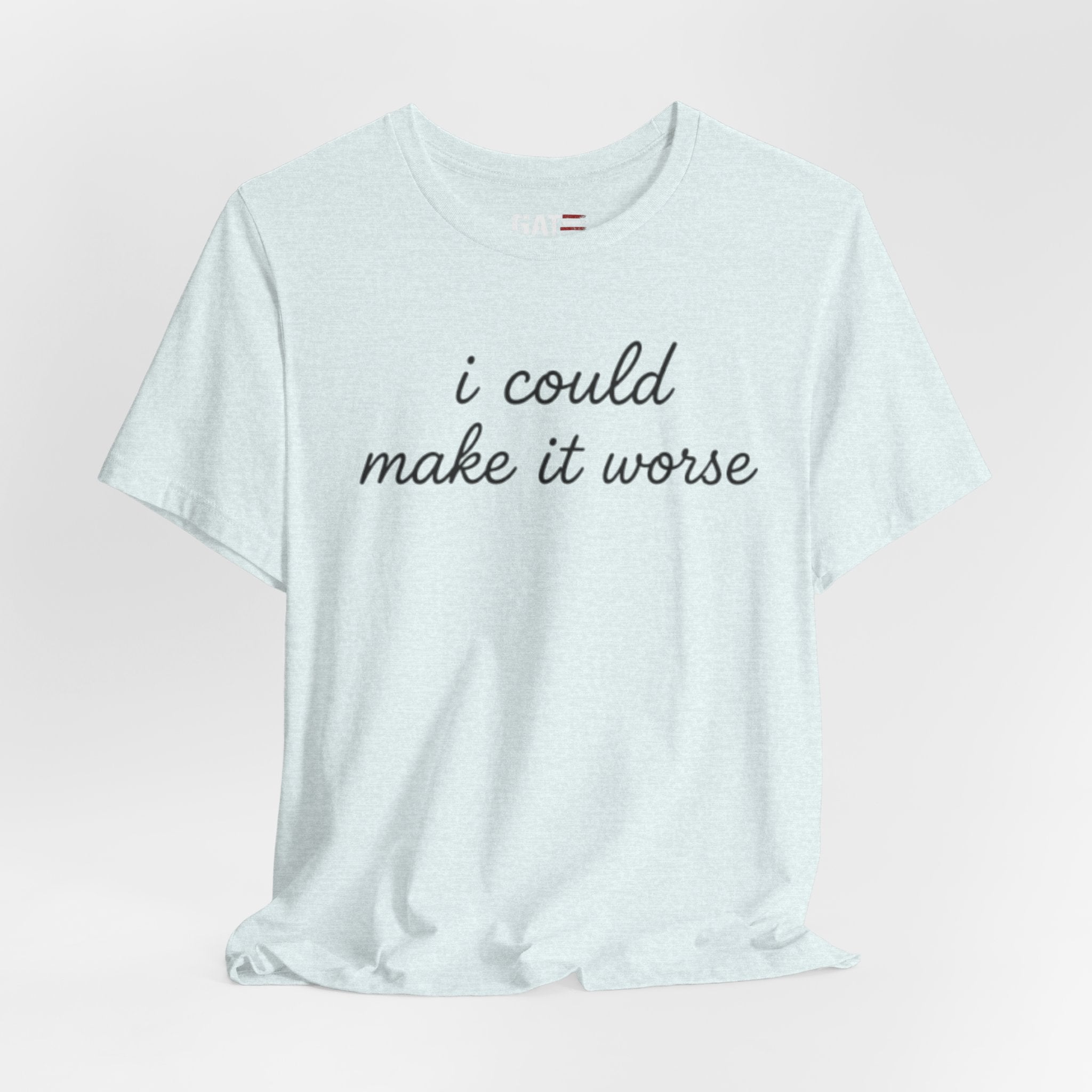 Could Make It Worse Shirt Funny Sarcastic T Shirt Dark Humor Tee Introvert Gift Unisex Graphic Shirt