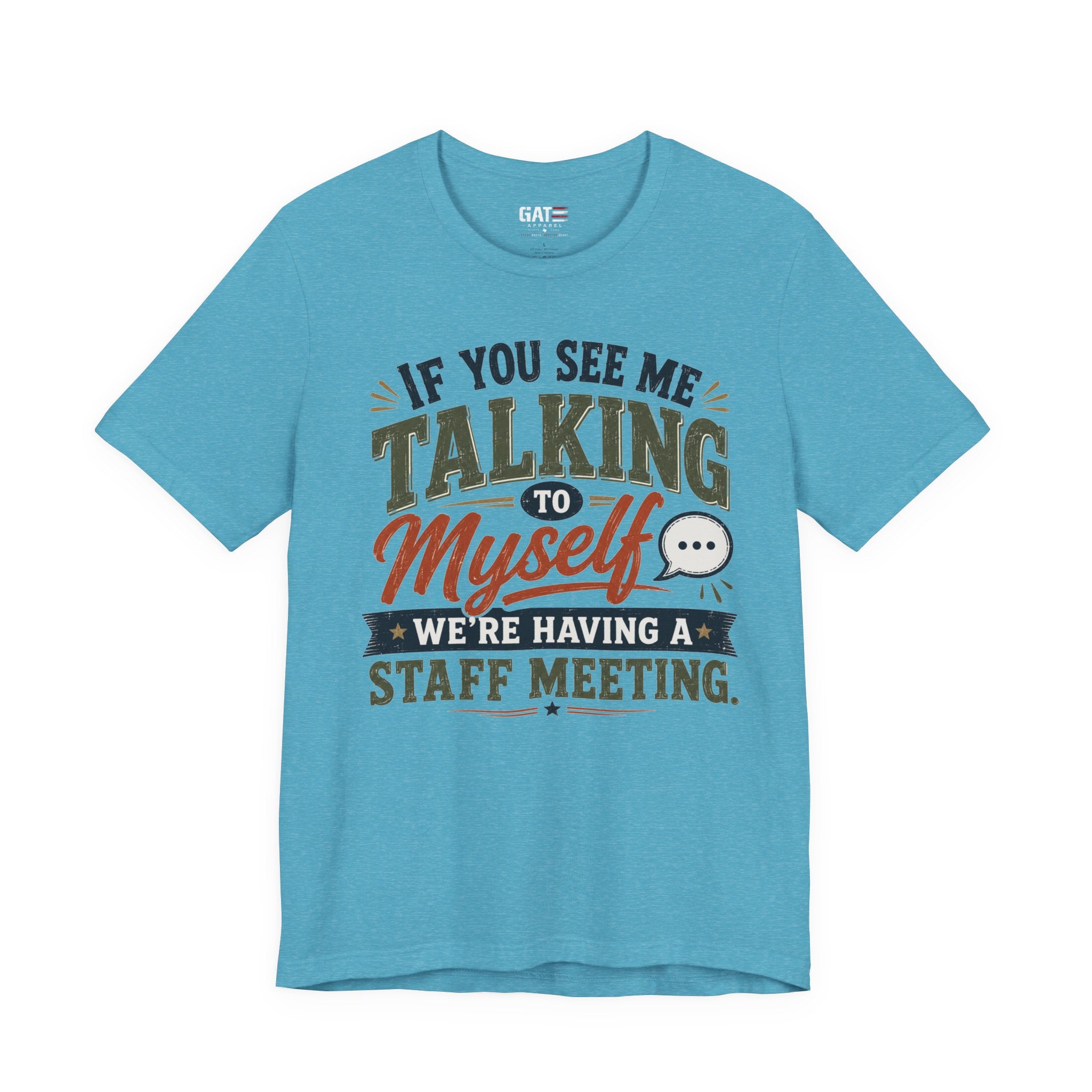 Funny Staff Meeting T‑Shirt — "If You See Me Talking to Myself, We're Having a Staff Meeting"