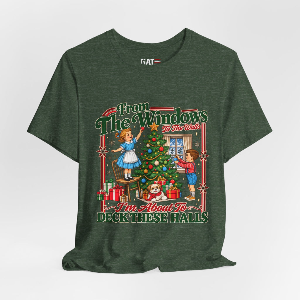 Christmas Tree Decorating Tee — “From The Windows I’m About To Deck These Halls” Holiday Shirt
