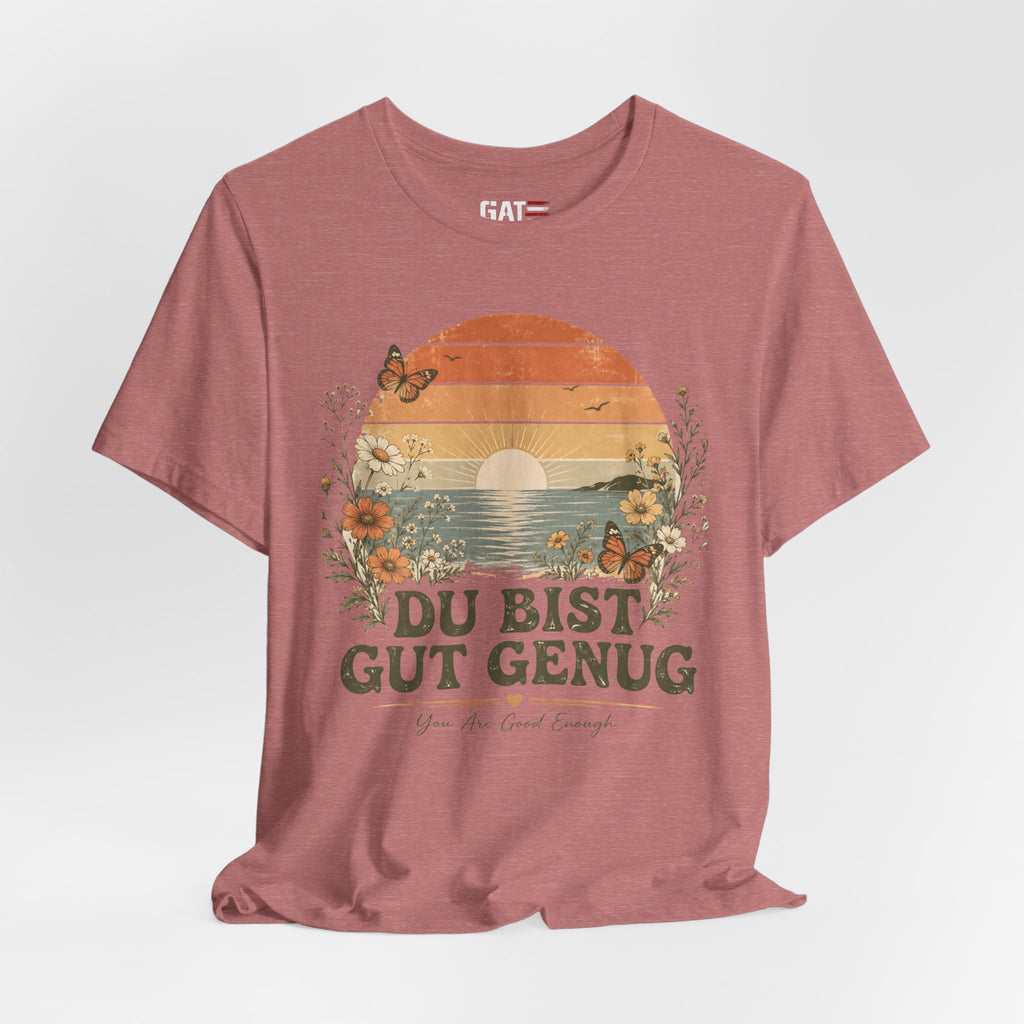 Du Bist Gut Genug Shirt, Viral German Meme Tee, You Are Good Enough Shirt, Butterfly Floral Sunset Aesthetic Tee