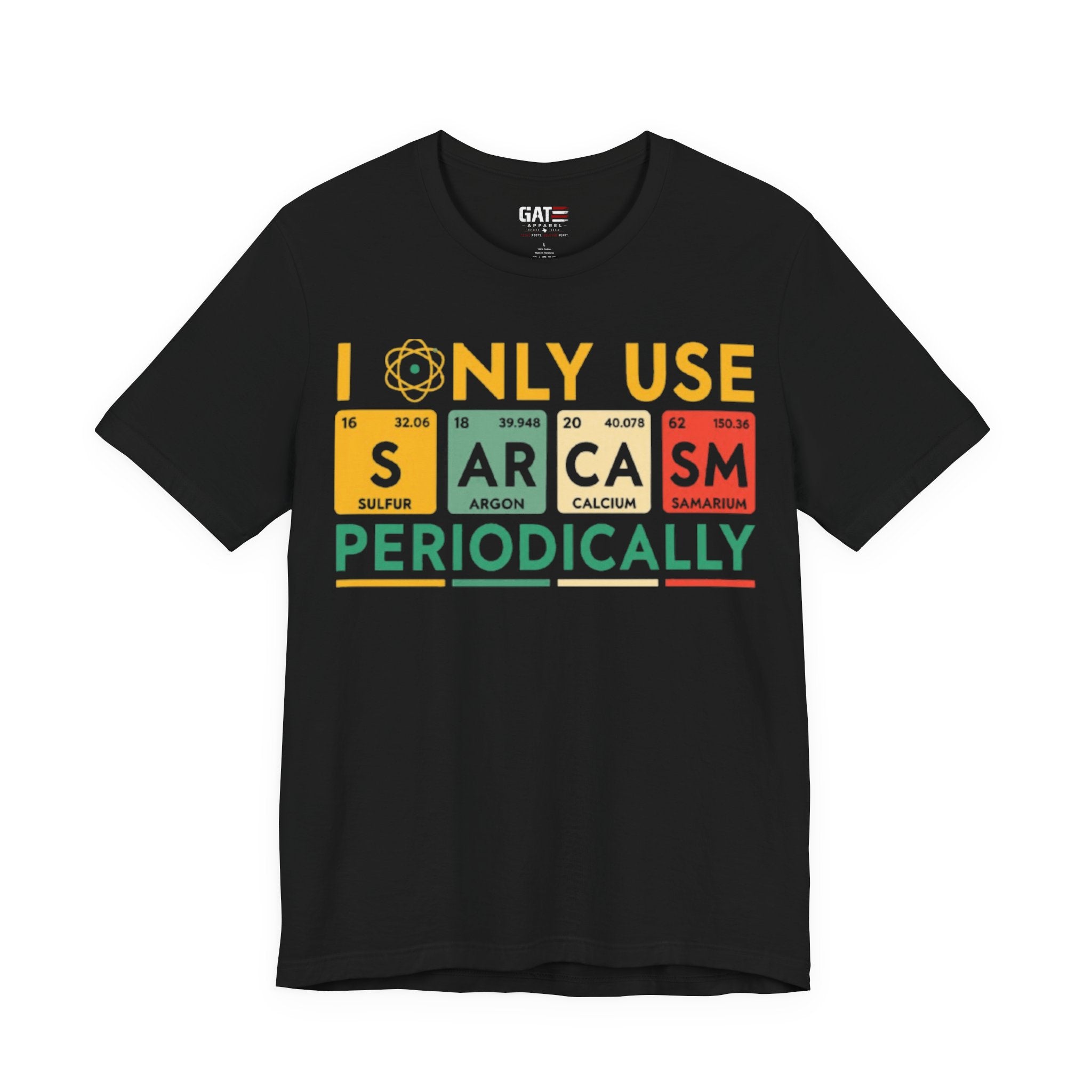 Sarcasm Periodically T-Shirt — Funny Science Nerd Tee (I Only Use Sarcasm Periodically)