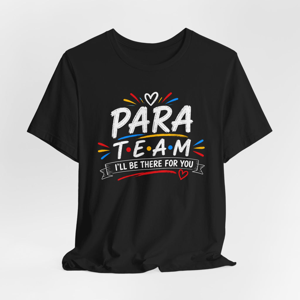 Para Team Tee, Teacher Squad Shirt, Paraprofessional Teacher Shirt, Grade Level Team Gift, School Staff Apparel, Friends Theme