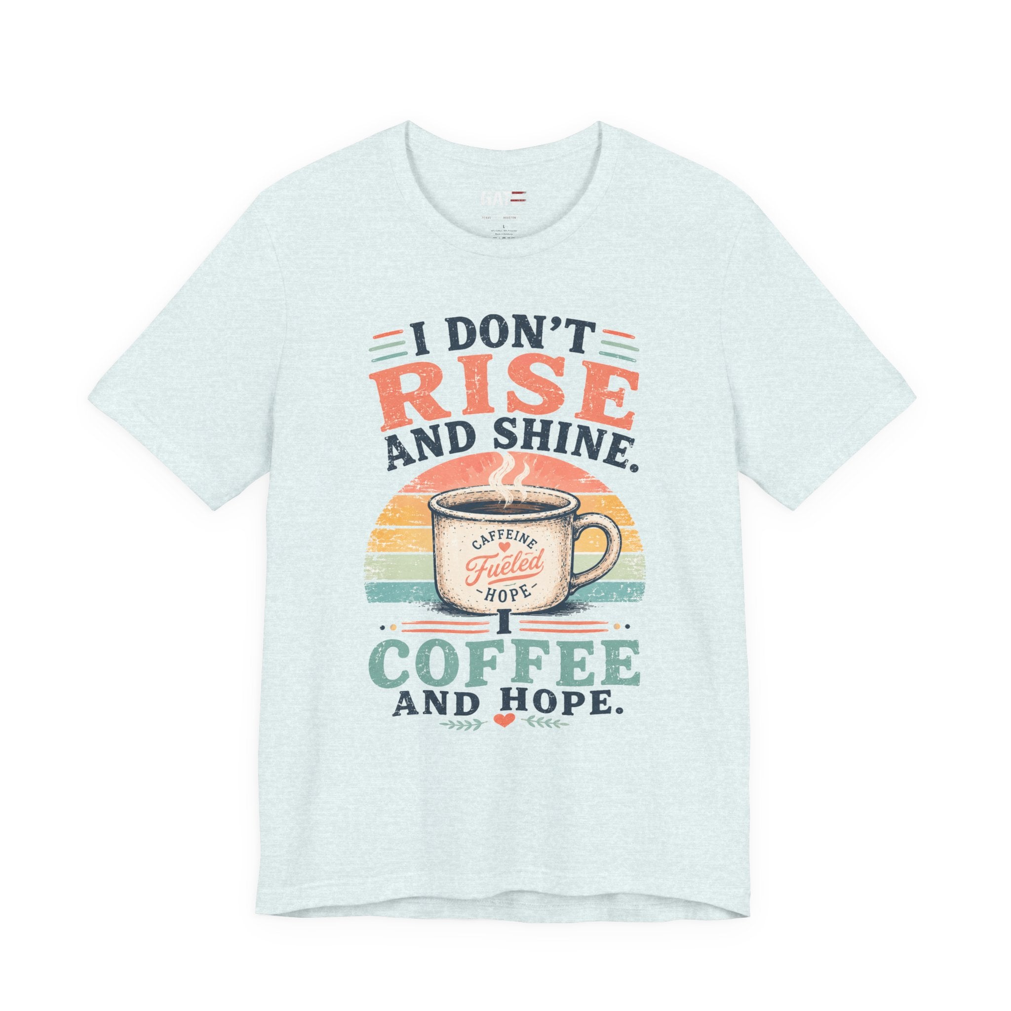 Coffee and Hope T-Shirt — I Don't Rise and Shine Vintage Coffee Tee