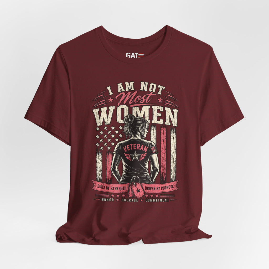 Female Vet I Am Not Most Women Veteran T‑Shirt — Patriotic Female Veteran Tee